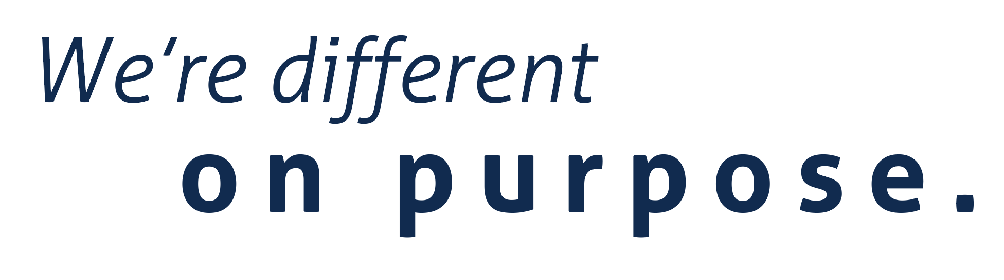 We're different on purpose text/graphic